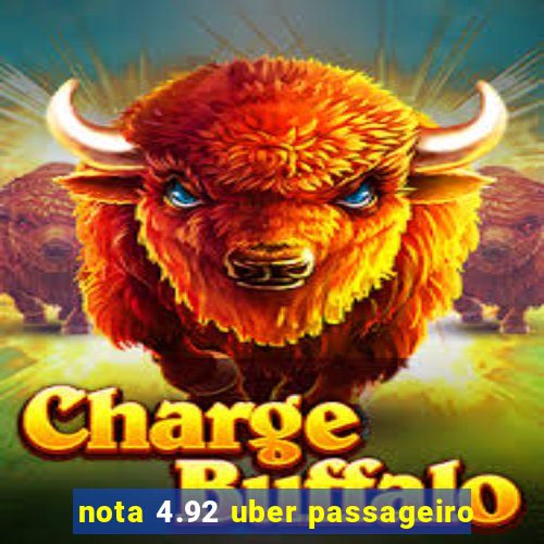 nota 4.92 uber passageiro